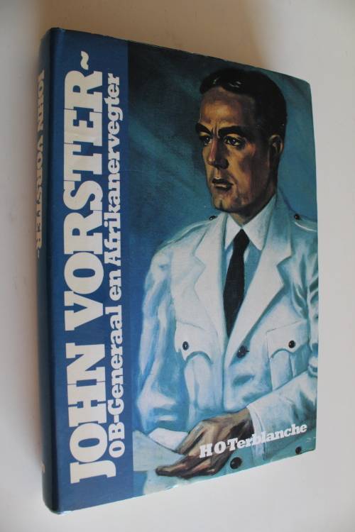 John Vorster OB-Generaal en Afrikanervegter - Terblanche