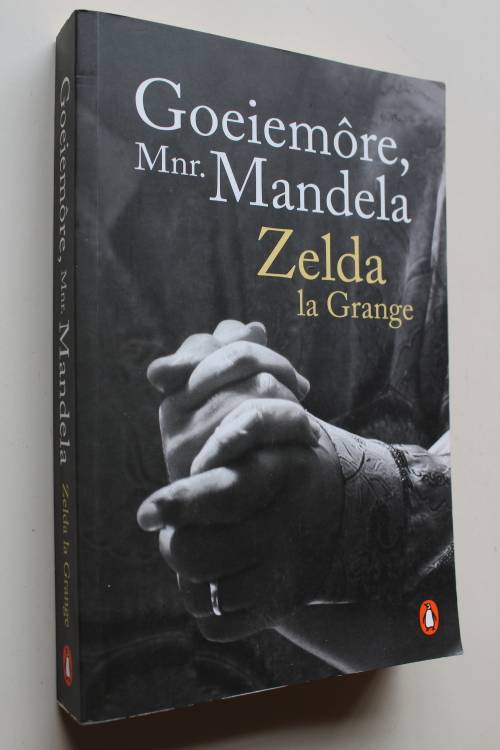 Goeiemore Mnr. Mandela - Zelda la Grange