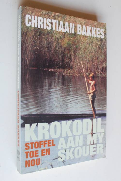 Krokodil aan my Skouer - Stoffel Toe en Nou - Christiaan Bakkes
