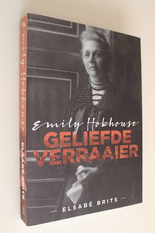 Emily Hobhouse: Geliefde Verraaier  - Elsabe Brits