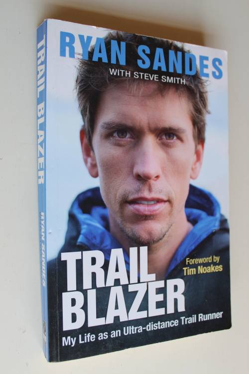 SIGNED: Trail Blazer: My Life as an Ultra-Distance Trail Runner - Ryan Sandes