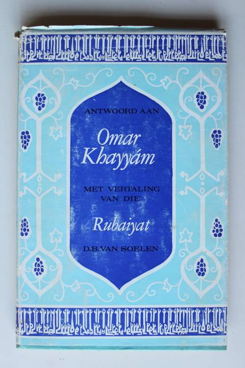 Antwoord aan Omar Khayyam met vertaling van die Rubaiyat -  DB van Soelen