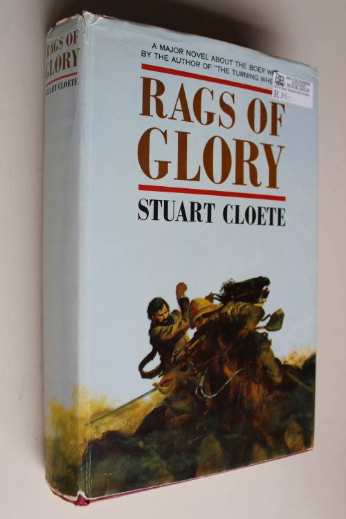 Rags of Glory - Stuart Cloete    - Anglo-Boer War novel