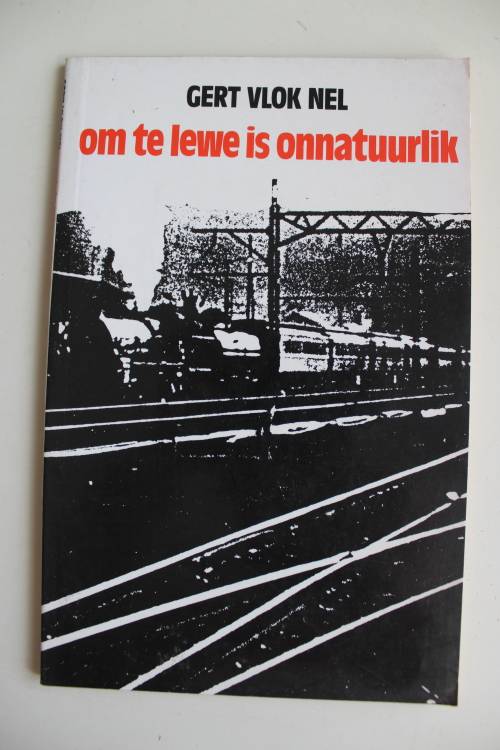Om te lewe is onnatuurlik - Gert Vlok Nel