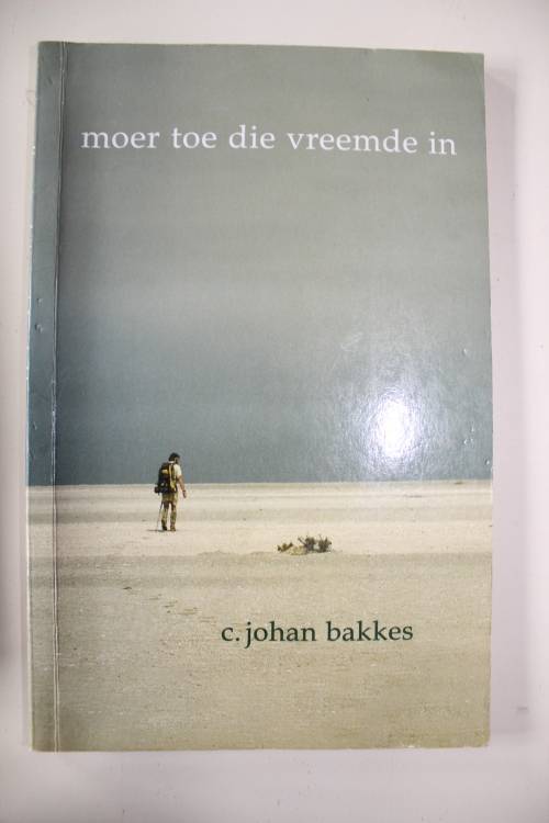 MOER TOE DIE VREEMDE IN - C JOHAN BAKKES