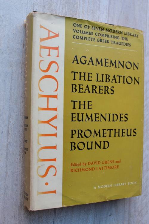 Aeschylus - Agamemnon, the Libation Bearers, Eumenides, Prometheus Bound