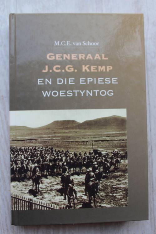 Generaal J.C.G. Kemp En Die Epiese Woestyntog    - Van Schoor