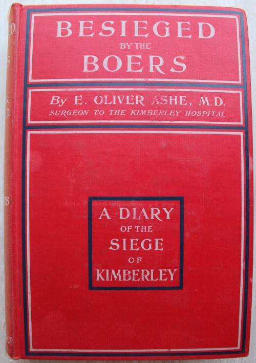 BESIEGED BY THE BOERS - A Diary of Life and Events in Kimberley during the Siege (1900)  - Ashe