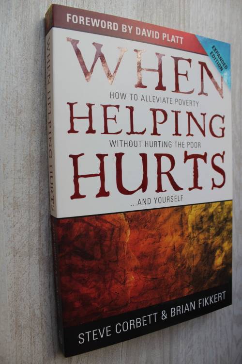 When helping hurts  - Corbett & Fikkert