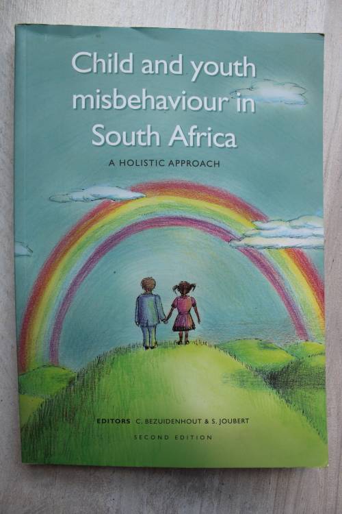 Child and Youth misbehaviour in South Africa - A holistic approach   - Bezuidenhout & Joubert