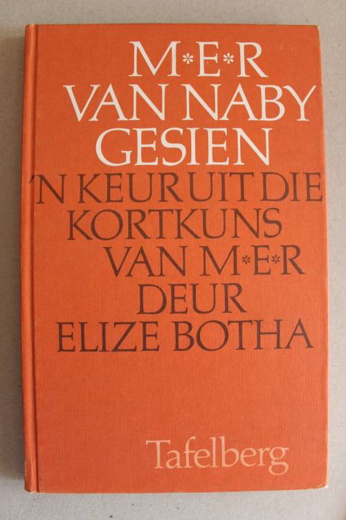 Van naby gesien: `n keur uit die kortkuns van M. E. R. - Elize Botha (ed.)