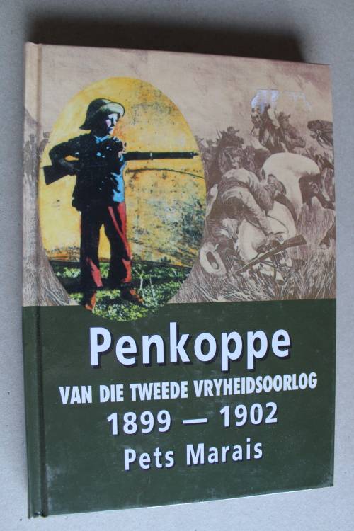 PENKOPPE VAN DIE TWEEDE VRYHEIDSOORLOG 1899 - 1902 -  Pets Marais