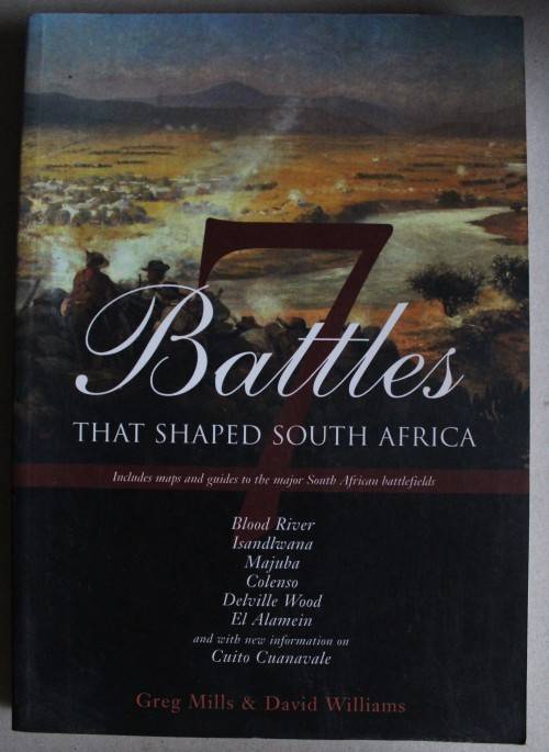 7 Battles that Shaped South Africa  - Greg Mills David Williams