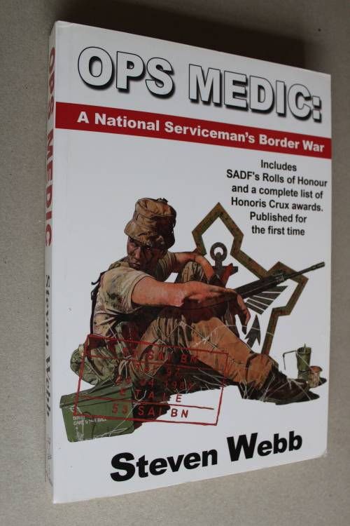 SIGNED: Ops Medic: A National Serviceman`s Border War - Steven Webb