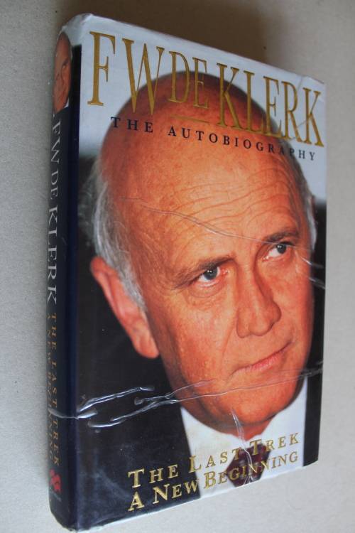FW De Klerk : The Last Trek , A New Beginning - The Autobiography