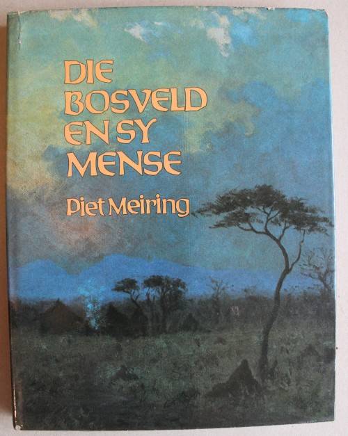 Die Bosveld en Sy Mense - Piet Meiring