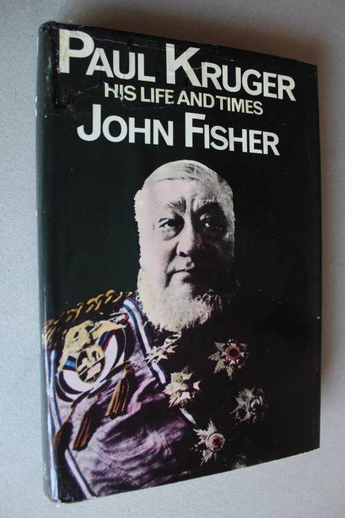 Paul Kruger, His Life and Times. John Fisher.