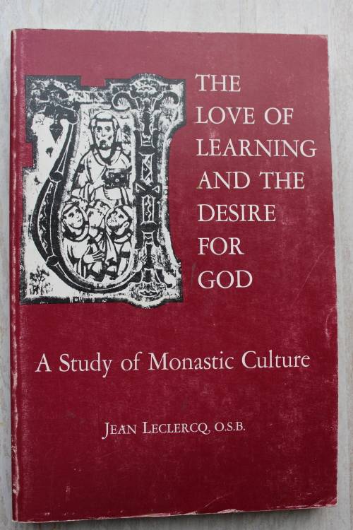 The love of learning and the desire for God - Study of Monastic Culture - Leclerq