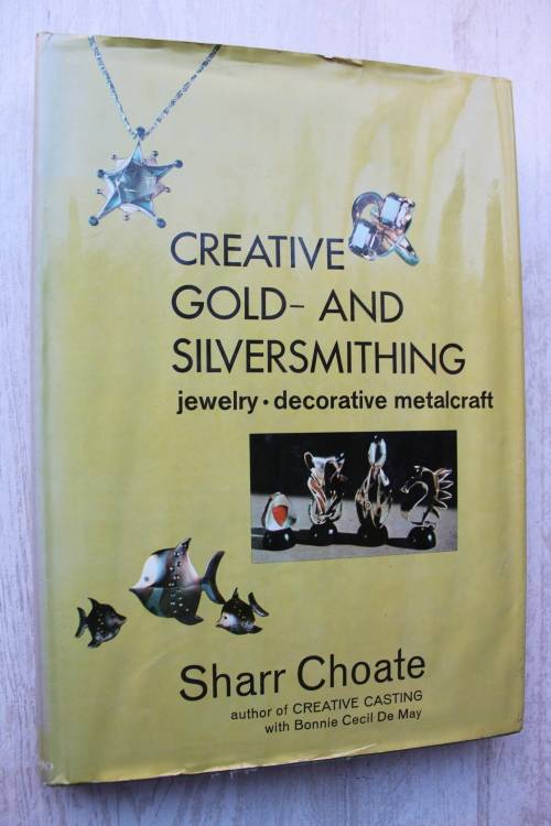 Creative Gold and Silversmithing  - Choate