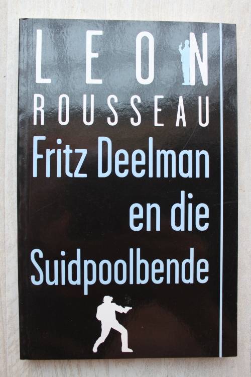 Fritz Deelman en die Suidpoolbende -  Leon Rousseau