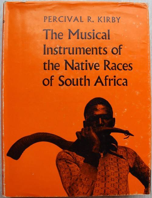 The Musical Instruments of the Native Races of South Africa - Percival R. Kirby