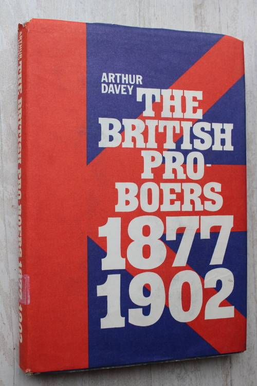 The British Pro-Boers 1877 1902 - Arthur Davey