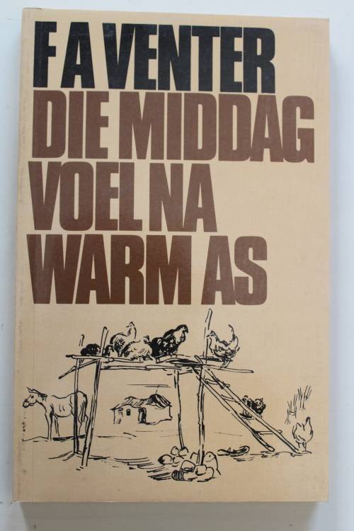 Die Middag voel na warm as - F.A. Venter