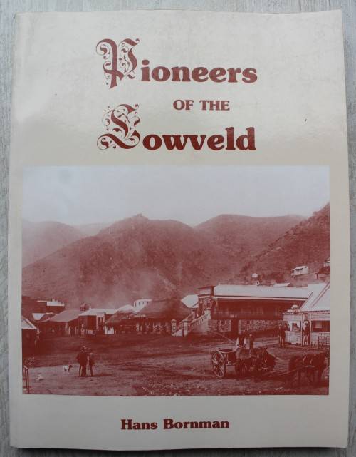 Pioneers of the Lowveld -  Hans Bornman