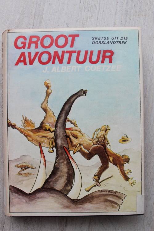 Groot Avontuur - Sketse uit die Dorslandtrek - Coetzee