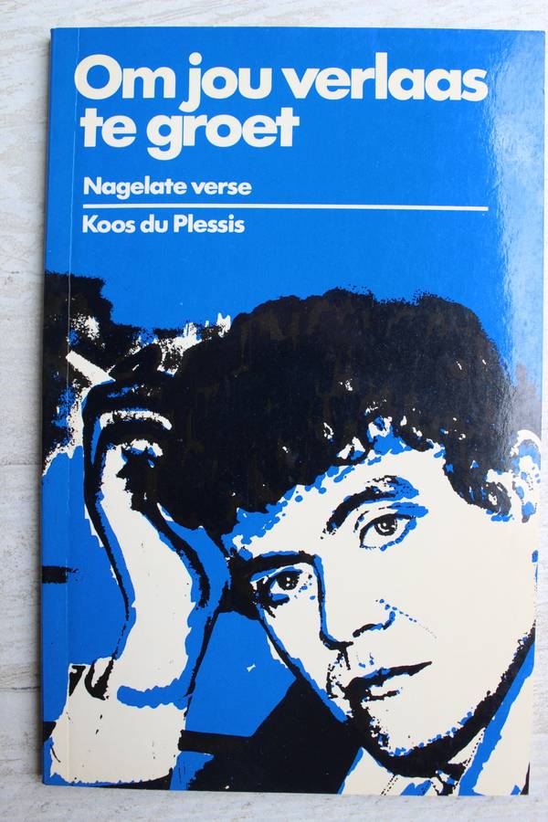 Koos du Plessis - Om jou verlaas te groet - Nagelate verse