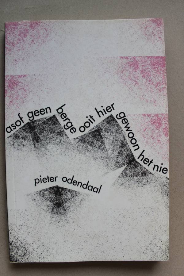 Asof geen berge ooit hier gewoon het nie - Pieter Odendaal