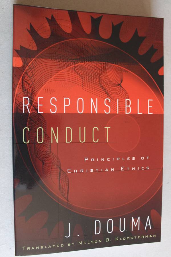 Responsible Conduct: Principles of Christian Ethics - Douma