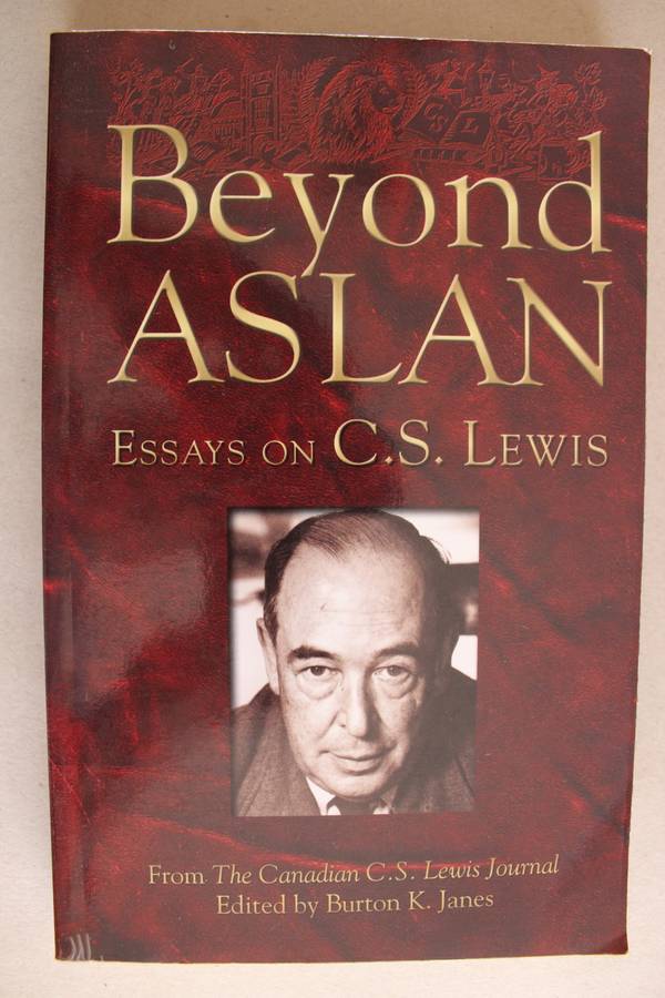 BEYOND ASLAN ESSAYS on C S LEWIS From the Canadian C S Lewis Journal Edited by Burton K Janes