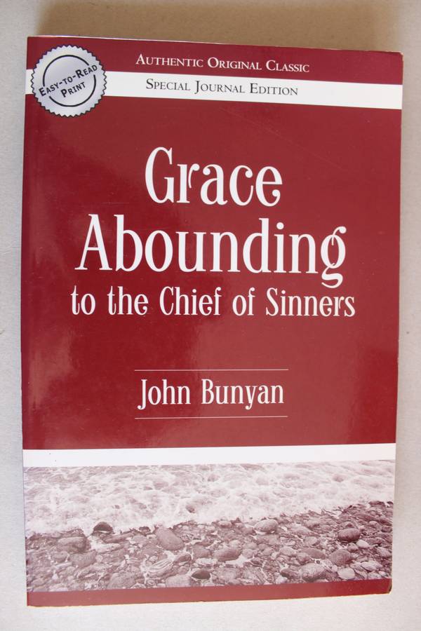 Grace Abounding to the Chief of Sinners - John Bunyan