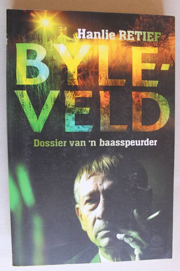Byleveld : Dossier van `n baasspeurder -  Hanlie Retief