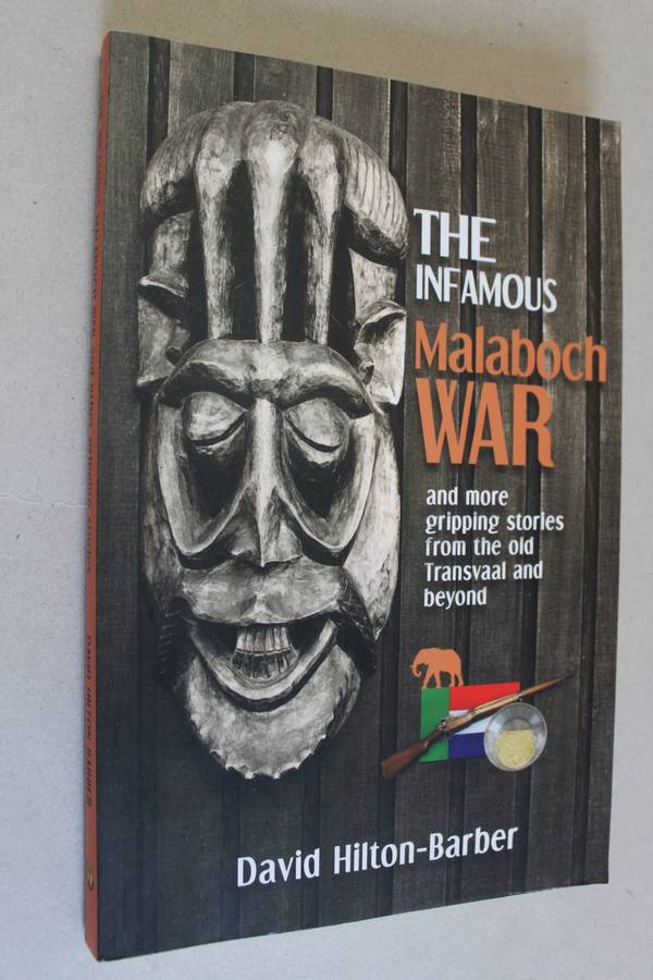 The Infamous Malaboch War - David Hilton-Barber