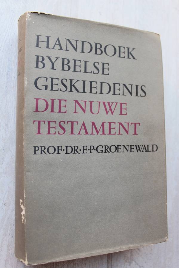 Handboek Bybelse Geskiedenis: Die Nuwe Testament - Groenewald