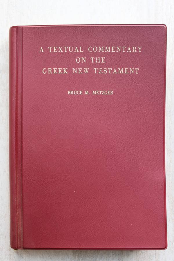 A Textual commentary on the Greek New Testament - Metzger