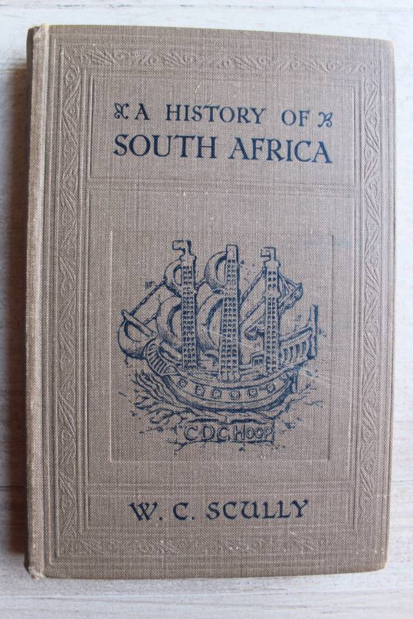 A History of South Africa: From the Earliest Days to Union - William Charles Scully