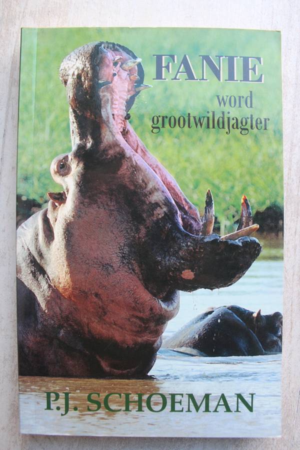 Fanie word Grootwildjagter - P.J. Schoeman