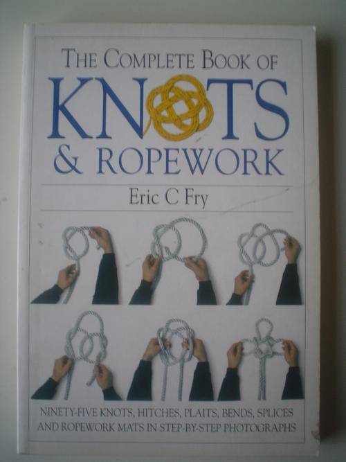 The complete book of  Ropes and Ropework - Fry