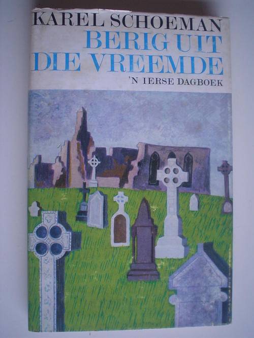 GETEKEN: Berig uit die vreemde: 'n Ierse Dagboek  - Karel Schoeman