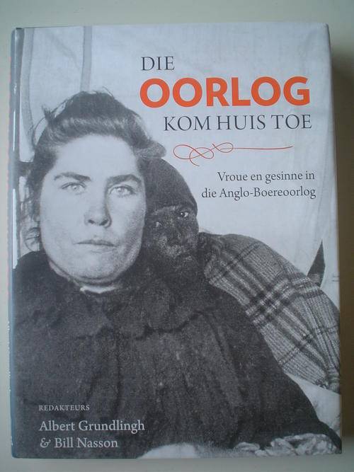 Die Oorlog kom huis toe: Vroue en gesinne in die Anglo-Boereoorlog - Nasson & Grundlingh