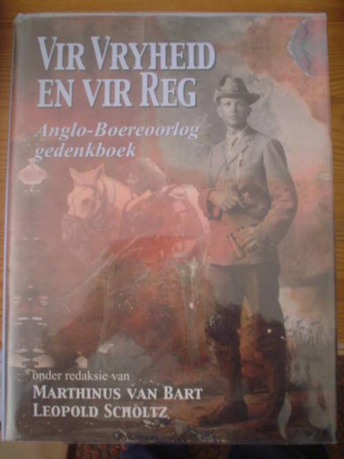 Vir vryheid en reg: Anglo-Boereoorlog gedenkboek - Van Bart & Scholtz