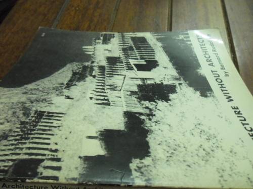 BERNARD RUDOFSKY - ARCHITECTURE WITHOUT ARCHITECTS ('PRIMITIVE') - 1964 ILLUS  PICTURE SOFTBACK ED.