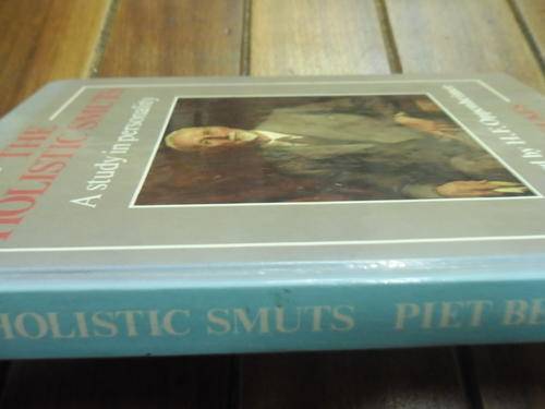 PIET BEUKES - THE HOLISTIC SMUTS - FOREWORD BY HF OPPENHEIMER -  1989 FIRST ED HARDBACK
