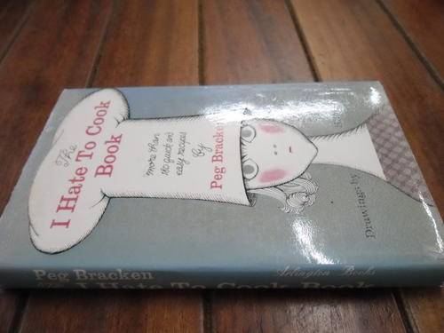 PEG BRACKEN - THE I HATE TO COOK BOOK -  DRAWINGS HILARY KNIGHT - 1962 HARDBACK & DUSTCOVER