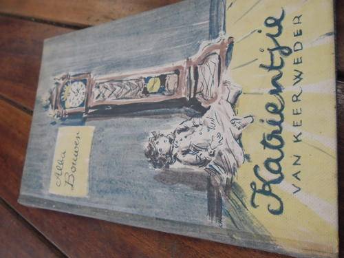ALBA BOUWER - KATRIENTJEI VAN KEERWEDER -  illus KATRINE HARRIES 1961 TAFEBERG HARDEBAND ED