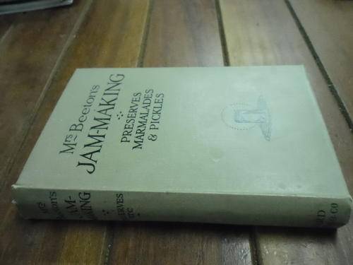 Mrs. Beeton's Jam-Making, Preserves, Marmalades, Pickels, Home-Made Wines - WARDLOCK HARDBACK ED