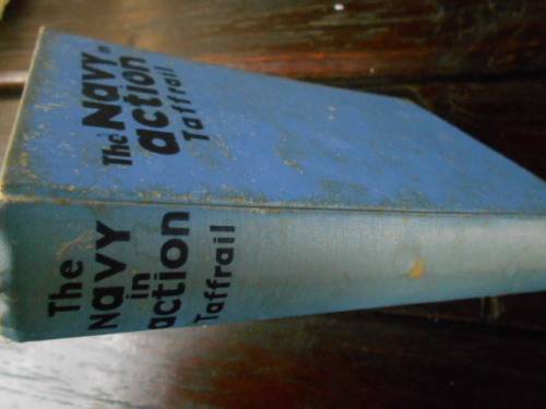 TAFFRAIL - THE NAVY IN ACTION - HODDER and STOUGHTON  1940 ED HARDBACK